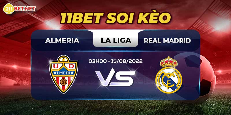 11bet Soi Kèo Almeria Vs Real Madrid – La Liga 15/08/2022