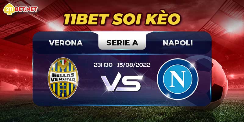 11bet - Soi Kèo Verona Vs Napoli – Serie A 23h30 15/08/2022