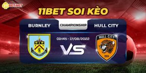 11bet Soi Kèo Burnley Vs Hull City - Championship 17/08/2022