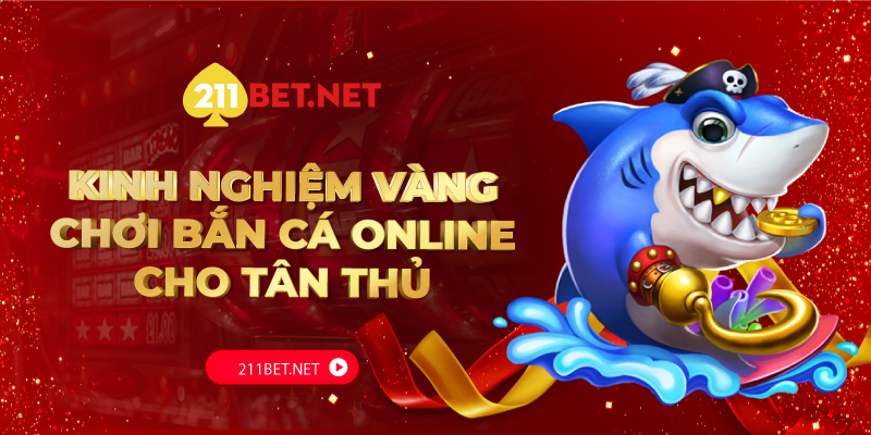 11Bet_Kinh Nghiệm Vàng Chơi Bắn Cá Online Cho Tân Thủ