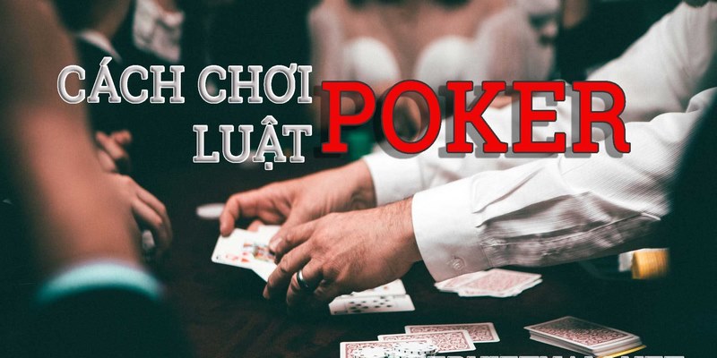 Giới thiệu cách chơi Poker online Việt Nam