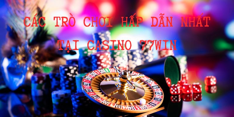 Ngất ngay trước hàng loạt trò chơi casino hấp dẫn