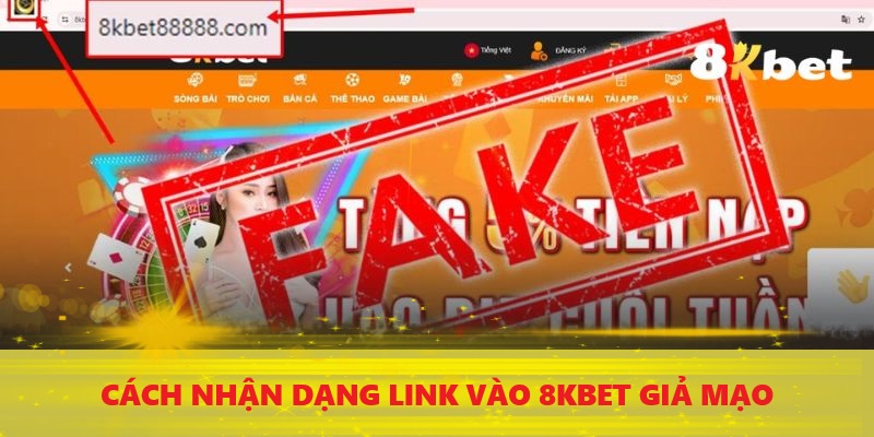 Cách nhận dạng link vào 8Kbet giả mạo