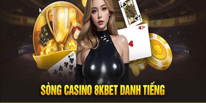 Casino 8kbet được biết đến là thiên đường giải trí đẳng cấp hàng đầu châu Á