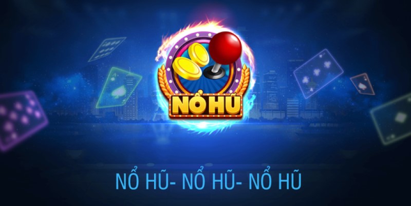 Khái quát về game nổ hũ