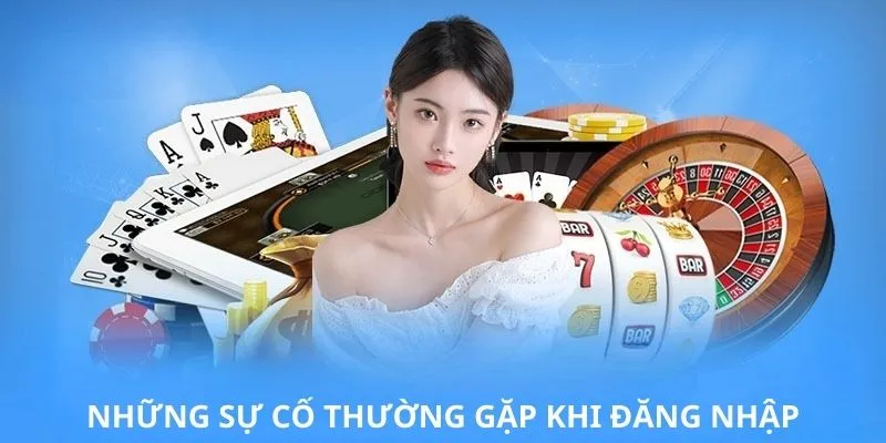 Những sự cố thường gặp khi truy cập vào tài khoản